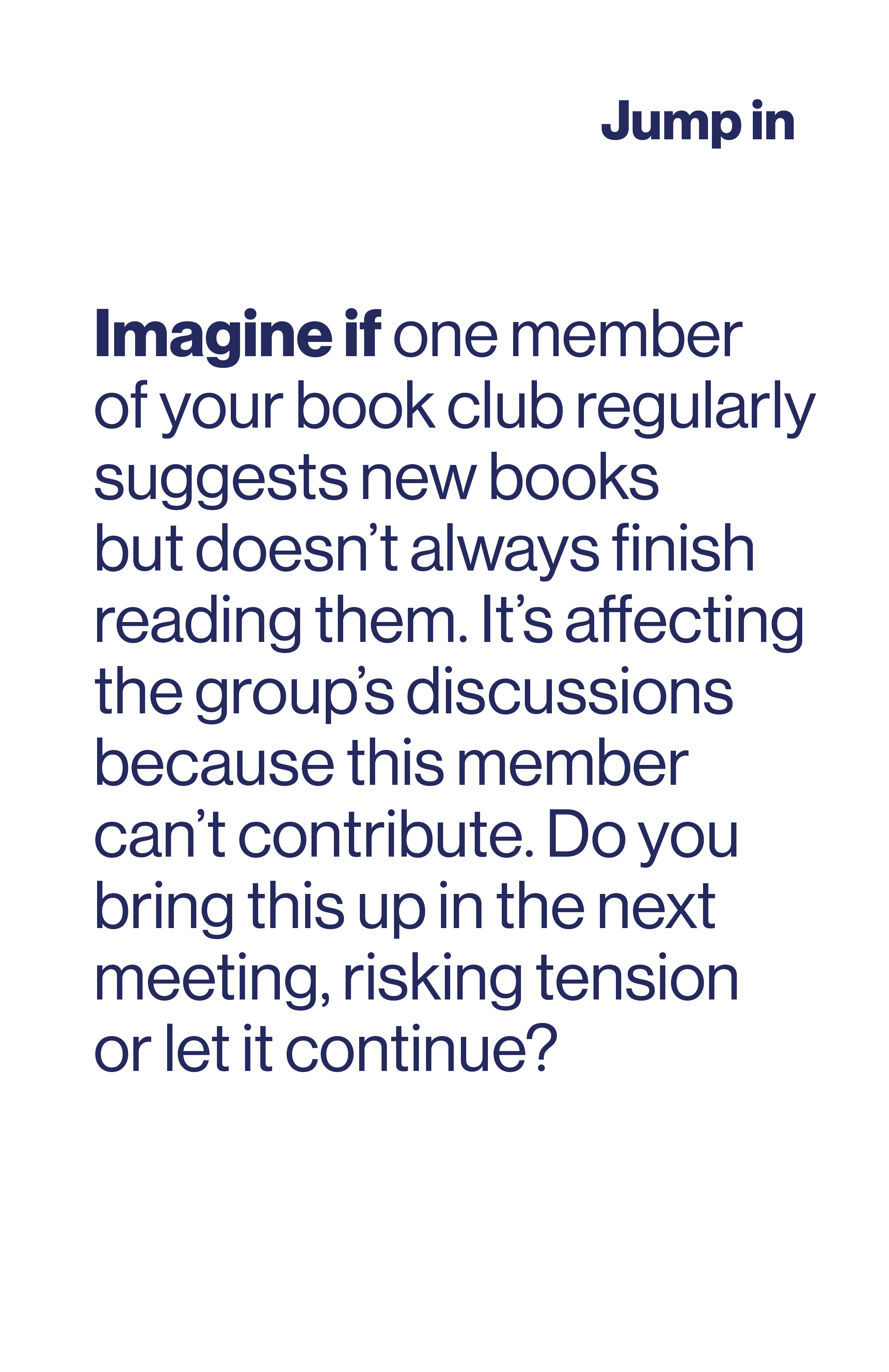 Imagine if one member of your book club regularly suggests new books but doesn't always finish reading them. It's affecting the group's discussions because this member can't contribute.